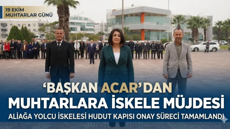 Aliağa'da Muhtarlar Günü Coşkusu ve Gemi Seferi Müjdesi Bir Arada