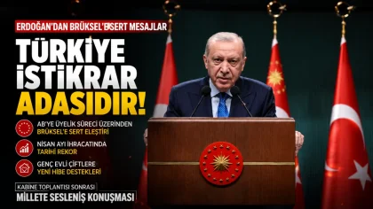 Erdoğan'dan Tarihi AB Çıkışı: Avrupa'nın Türkiye'ye İhtiyacı Daha Fazladır